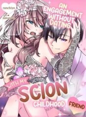 An Engagement Without Dating With My Scion Childhood Friend: A Lovey-Dovey Life Even With A Contract…