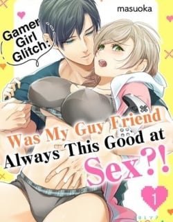 gamer-girl-glitch-was-my-guy-friend-always-this-good-at-sex-official-7077