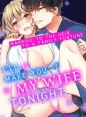 ill-make-you-my-wife-tonight-married-to-the-heir-to-a-family-fortune-5141