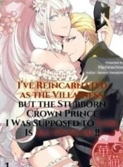 ive-reincarnated-as-the-villainess-but-the-stubborn-crown-prince-i-was-supposed-to-lose-is-all-over-me-6297